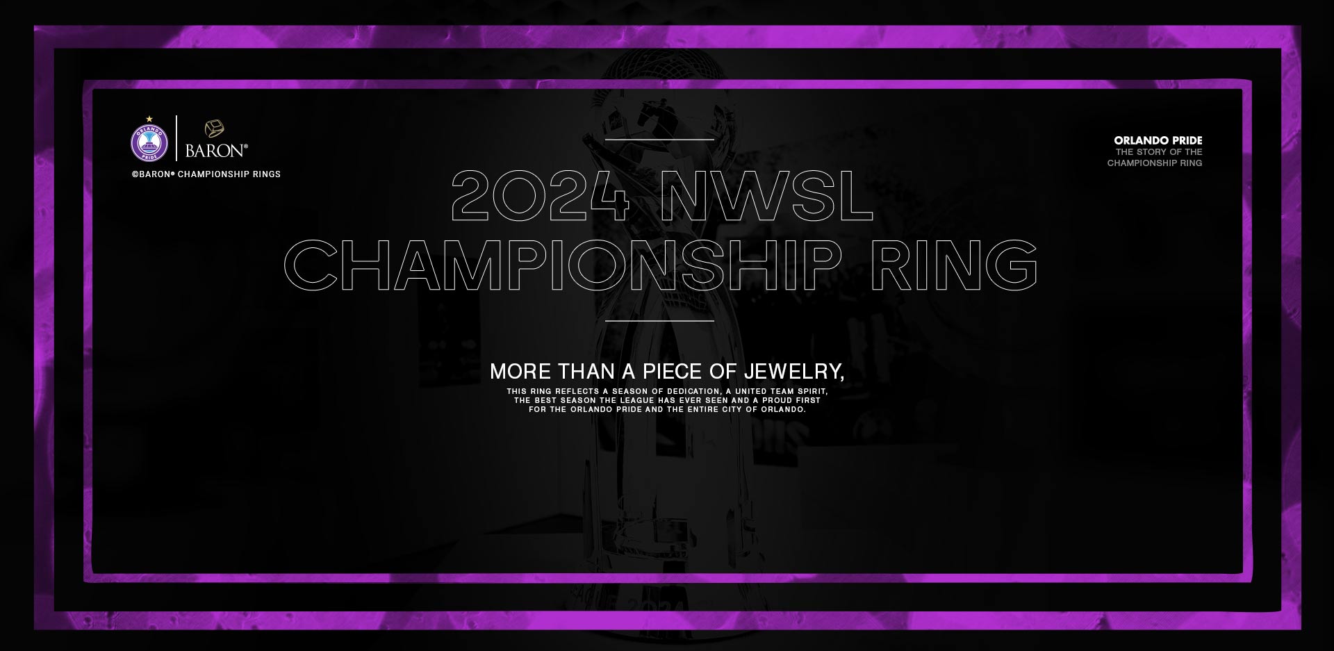 Header for 2024 Orlando Pride NWSL Championship Ring by Baron® Championship Rings